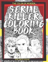 The Color Of Murder: Serial Killer Coloring Book