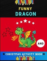 Funny dragon and Christmas activity book: Funny Christmas activity book for kids, toddlers & preschoolers