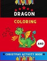 Dragon coloring & Christmas activity book: Funny Christmas activity book for kids, toddlers & preschoolers