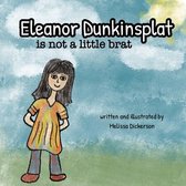 Eleanor Dunkinsplat is not a little brat
