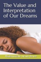 The Value and Interpretation of Our Dreams
