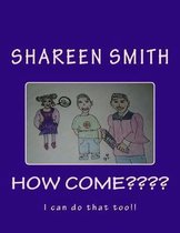 How Come?