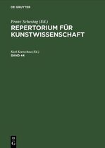 Repertorium fur Kunstwissenschaft. Band 44