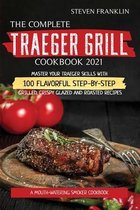 The Complete Traeger Grill Cookbook 2021