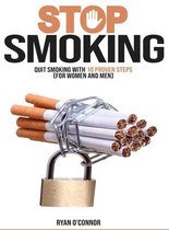 Stop Smoking;quit Smoking with 10 Proven Steps ( for Woman and Man)