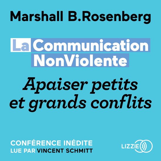 La Communication NonViolente : Apaiser petits et grands conflits