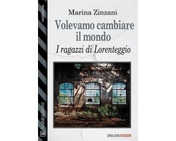 Volevamo cambiare il mondo