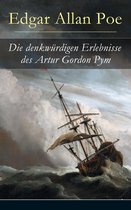 Die denkwürdigen Erlebnisse des Artur Gordon Pym (Vollständige deutsche Ausgabe)