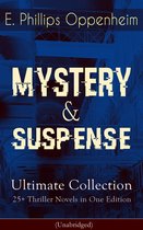 MYSTERY & SUSPENSE Ultimate Collection - 25+ Thriller Novels in One Edition (Unabridged)