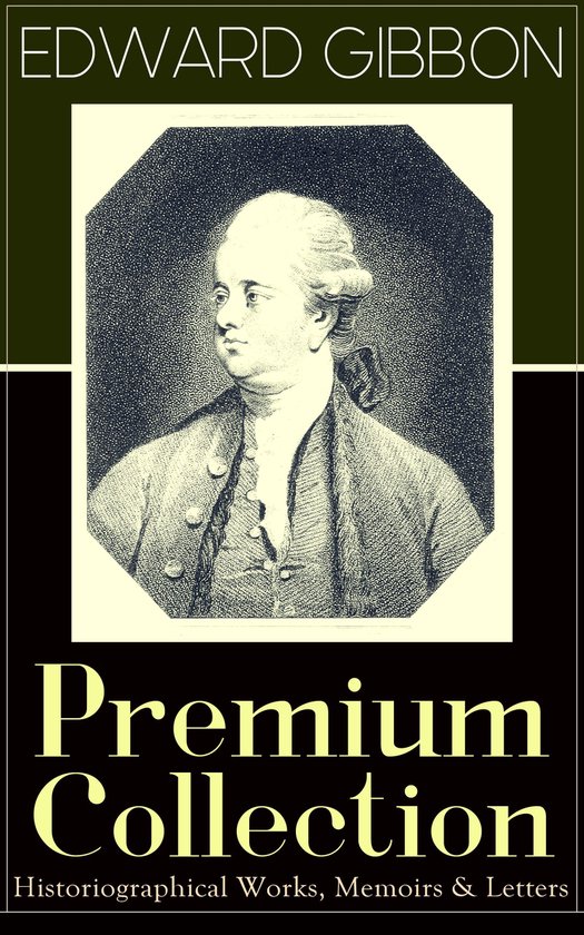 EDWARD GIBBON Premium Collection: Historiographical Works, M ... - cover