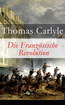 Die Französische Revolution - Vollständige deutsche Ausgabe