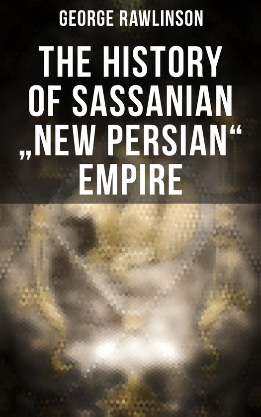 The History of Sassanian "New Persian" Empire - cover