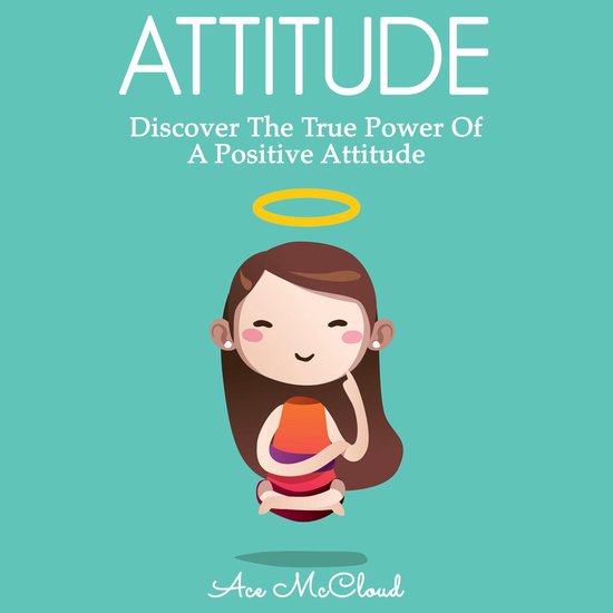 Attitude: Discover The True Power Of A Positive Attitude - cover