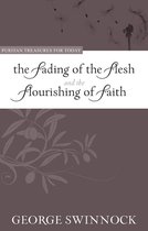 Puritan Treasures for Today - The Fading of the Flesh and Flourishing of Faith