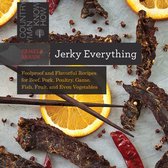 Countryman Know How 0 - Jerky Everything: Foolproof and Flavorful Recipes for Beef, Pork, Poultry, Game, Fish, Fruit, and Even Vegetables (Countryman Know How)