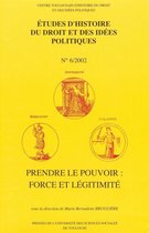 Études d’histoire du droit et des idées politiques - Prendre le pouvoir : force et légitimité