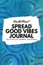 Do Not Read! Spread Good Vibes Journal (6x9 Softcover Lined Journal / Notebook)