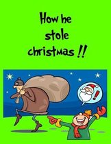 How He Stole Christmas !!