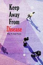 Keep Away From Disease: Ways To Avoid Disease