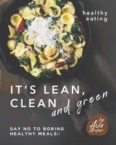 Healthy Eating - It's Lean, Clean and Green