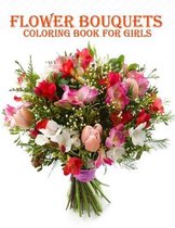 Flower Bouquets Coloring Book for Girls