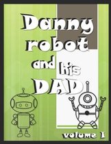 Danny robot and his dad