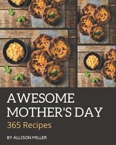 365 Awesome Mother's Day Recipes