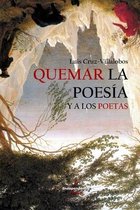 Quemar La Poesia Y a Los Poetas