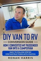 DIY Van to RV Conversion Guide - How I Converted My Passenger Van into A Campervan