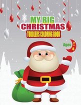 My Big Christmas Toddler Coloring Book: Ages 2-4