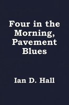 Four in the Morning, Pavement Blues