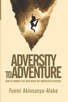 Adversity to Adventure