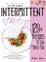 Intermittent Fasting: The Complete Guide to Lose Weight: 120+ Recipes and 21- Day Meal Plan. This book includes