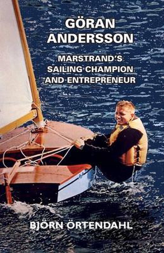 Göran Andersson - Marstrand's Sailing Champion and Entrepre ... - cover