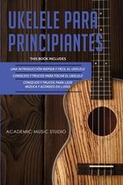 Ukelele Para Principiantes: 3 en 1 - Una introducción rápida y fácil al ukelele + Consejos y trucos para tocar el ukelele + leer música y acordes