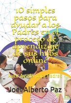 10 simples pasos para ayudar a los Padres en el proceso de aprendizaje de sus hijos online