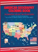 American Geography Coloring Book: This Manuscript Includes Two Coloring Books: Flags of the 50 States of America and The 50 States of America