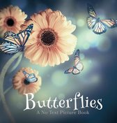 Soothing Picture Books for the Heart and Soul- Butterflies, A No Text Picture Book
