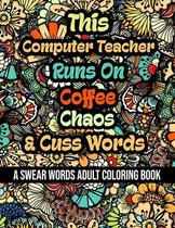 This Computer Teacher Runs On Coffee, Chaos and Cuss Words