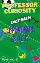 Professor Curiosity vs. Ermentrude Glock