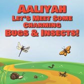 Aaliyah Let's Meet Some Charming Bugs & Insects!