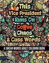 This Vice President Runs On Coffee, Chaos and Cuss Words