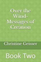 Over the Wind- Messages of Creation