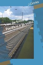 Vou de trem ao Pacifico e ja volto