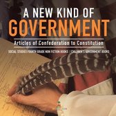 A New Kind of Government Articles of Confederation to Constitution Social Studies Fourth Grade Non Fiction Books Children's Government Books