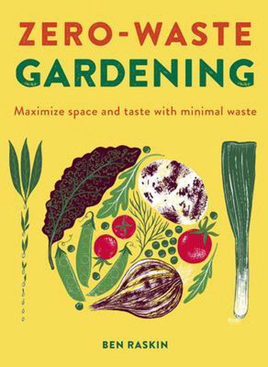 Zero Waste Gardening, Ben Raskin | 9780711262331 | Boeken | bol.com