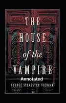 The House of the Vampire Annotated