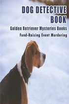 Dog Detective Book_ Golden Retriever Mysteries Books_ Fund-raising Event Murdering