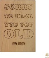 Lay3rD Lasercut - Houten wenskaart - Sorry to hear you got OLD - Berk 3mm