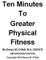 Ten Minutes To Greater Physical Fitness